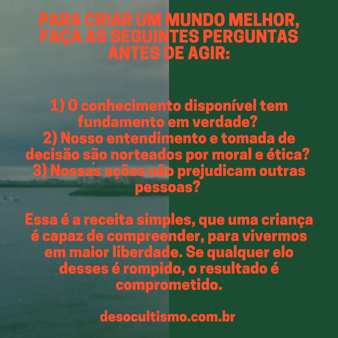 Cartaz verde apresenta três perguntas sobre conhecimento, ética e consequências antes de agir.